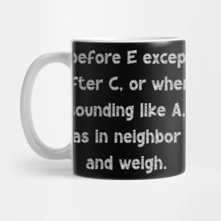 I before E except after C, or when sounding like A, as in neighbor and weigh, National Grammar Day, Teacher Gift, Child Gift, Grammar Mug